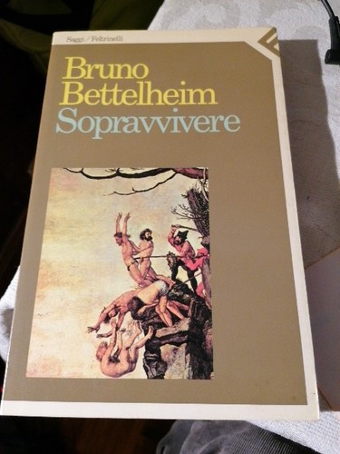 Bettelheim sopravvivere - sopravvivere,